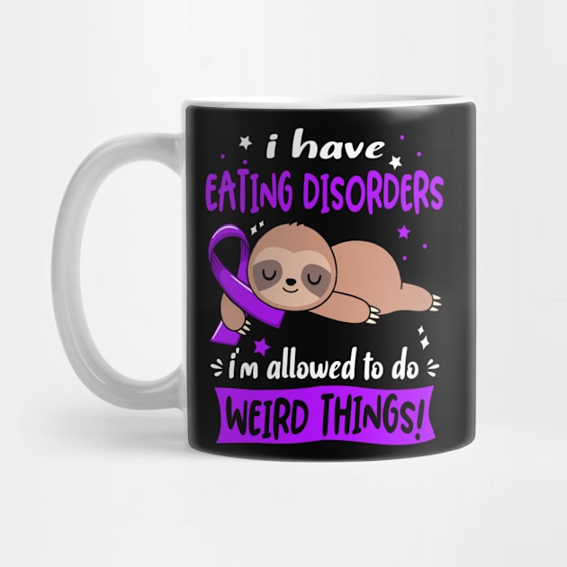 I have Eating disorders i'm allowed to do Weird Things Support Eating disorders Warrior Gifts by ThePassion99